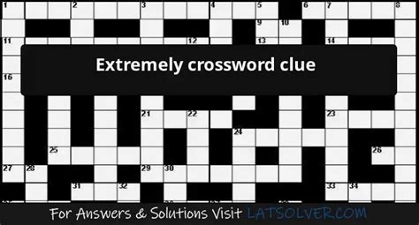 extremely crossword clue|Extremely Crossword Clue Answers